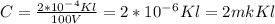 C= \frac{2*10^-^4Kl}{100V}=2*10^-^6Kl=2mkKl