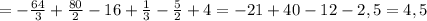 = -\frac{64}{3} + \frac{80}{2} -16+ \frac{1}{3} - \frac{5}{2} +4=-21+40-12-2,5=4,5