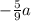 -\frac{5}{9}a