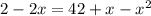 2-2x=42+x-x^2