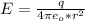 E= \frac{q}{4 \pi e_{o} * r^{2} }