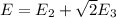 E=E_{2} + \sqrt{2} E_{3}