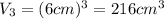 V_3 = (6 cm)^3 = 216 cm^3