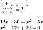 Как из этого уравнения 1/x+1/x-5=1/6 получить x^2-17x+30=0