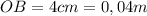 OB=4cm=0,04m