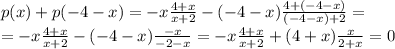 p(x)+p(-4-x)=-x\frac{4+x}{x+2}-(-4-x)\frac{4+(-4-x)}{(-4-x)+2}= \\ =-x\frac{4+x}{x+2}-(-4-x)\frac{-x}{-2-x}=-x\frac{4+x}{x+2}+(4+x)\frac{x}{2+x}=0