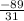 \frac{-89}{31}