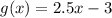 g(x) = 2.5x-3