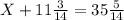 X+11 \frac{3}{14}=35 \frac{5}{14}