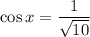 \cos x=\dfrac{1}{\sqrt{10}}