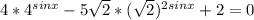 4*4^{sinx}-5 \sqrt{2}*( \sqrt{2} )^{2sinx}+2=0