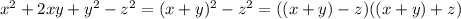 x^{2} +2xy+y^{2}-z^{2}= (x+y)^{2}-z^{2}= ((x+y)-z)((x+y)+z)