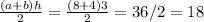 \frac{(a+b)h}{2} = \frac{(8+4)3}{2} = 36/2=18