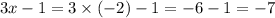 3x - 1 = 3 \times ( - 2) - 1 = - 6 - 1 = - 7