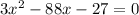 {3x^2-88x-27}={0}