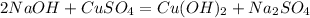 2NaOH + CuSO_4 = Cu(OH)_2 + Na_2SO_4