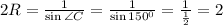 2R=\frac{1}{\sin\angle C}= \frac{1}{\sin 150^0}= \frac{1}{ \frac{1}{2} }=2