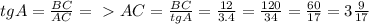 tgA=\frac{BC}{AC}=\ \textgreater \ AC=\frac{BC}{tgA}=\frac{12}{3.4}=\frac{120}{34}=\frac{60}{17}=3\frac{9}{17}