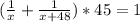 ( \frac{1}{x} + \frac{1}{x+48})*45 = 1