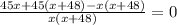 \frac{45x + 45(x+48) - x(x+48)}{x(x+48)} = 0