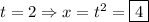 t=2\Rightarrow x=t^2=\boxed{4}