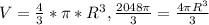 V= \frac{4}{3} * \pi * R^{3}, &#10; \frac{2048 \pi }{3} = \frac{4 \pi R^{3} }{3}