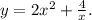 y=2x^2+ \frac{4}{x} .