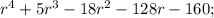 r^4+5r^3-18r^2-128r-160;