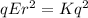 qEr ^{2} =Kq ^{2}