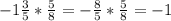 -1 \frac{3}{5} * \frac{5}{8} =- \frac{8}{5} * \frac{5}{8} =-1