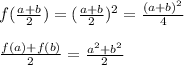 f( \frac{a+b}{2})= (\frac{a+b}{2})^2= \frac{(a+b)^2}{4} \\\\&#10; \frac{f(a)+f(b)}{2}= \frac{a^2+b^2}{2}