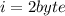 i=2byte