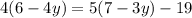 4(6-4y)=5(7-3y)-19