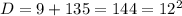 D= 9+135=144=12^{2}