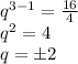 q^{3-1} = \frac{16}{4}\\q^2 = 4\\q = б2