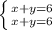 \left \{ {{x+y=6} \atop {x+y=6}} \right.