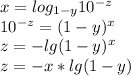 x = log_{1-y} 10^{-z} \\ 10^{-z}=(1-y)^x \\ z =-lg(1-y)^x\\ z = -x*lg(1-y)