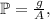 \mathbb{P} = \frac{g}{A},