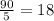 \frac{90}{5}=18