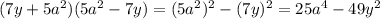 (7y+5a^2)(5a^2-7y)=(5a^2)^2-(7y)^2=25a^4-49y^2