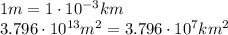 1 m = 1 \cdot 10^{-3} km \\ &#10;3.796 \cdot 10^{13} m^2 = 3.796 \cdot 10^7 km^2