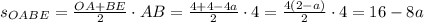 s_{OABE} = \frac{OA + BE}{2} \cdot AB = \frac{4 + 4 - 4a}{2} \cdot 4 = \frac{4(2 - a)}{2} \cdot 4 = 16 - 8a