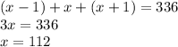 (x-1)+x+(x+1)=336\\3x=336\\x=112