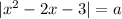 |x^2-2x-3|=a