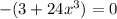 -(3+24x^3)=0