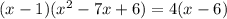 (x-1)(x^2-7x+6)=4(x-6)