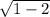 \sqrt{1-2}