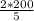 \frac{2*200}{5}