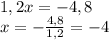 1,2x=-4,8\\x=-\frac{4,8}{1,2}=-4