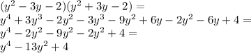 (y^2-3y-2)(y^2+3y-2)=\\y^4+3y^3-2y^2-3y^3-9y^2+6y-2y^2-6y+4=\\y^4-2y^2-9y^2-2y^2+4=\\y^4-13y^2+4